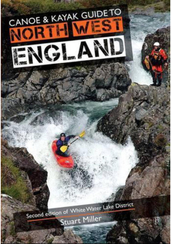 Canoe & Kayak Guide to North West England: 2nd edition of White Water Lake District