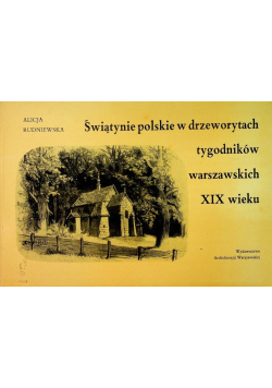 Świątynie polskie w drzeworytach tygodników warszawskich XIX wieku