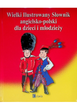 Wielki ilustrowany słownik angielsko - polski