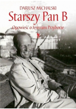 Starszy Pan B Opowieść o Jeremim Przyborze