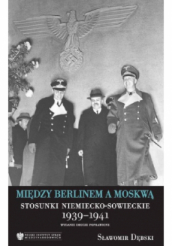 Między Berlinem a Moskwą Stosunki niemiecko  sowieckie 1939-1941