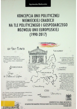 Koncepcja Unii Politycznej Niemieckiej Chadecji na tle politycznego i gospodarczego rozwoju unii europejskiej (1990-2017)
