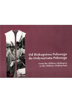 Od Biskupstwa Polowego do Ordynariatu