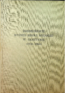 Dziesięciolecie Wyższej Szkoły rolniczej w Olsztynie
