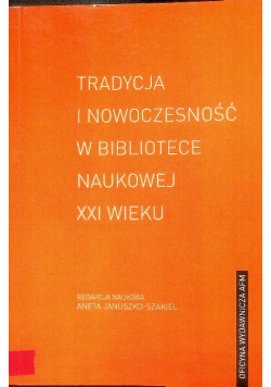 Tradycja i nowoczesność w bibliotece naukowej XXI wieku