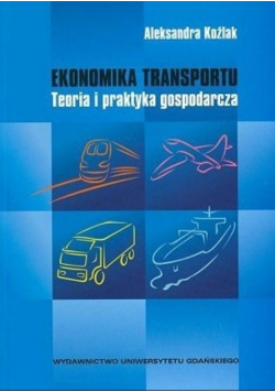 Ekonomika Transportu Teoria i praktyka gospodarcza