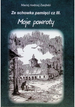 Ze schowka pamięci Część 3 Moje powroty