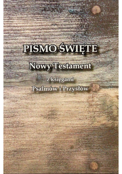 Pismo święte Nowy Testament z Księgami Psalmów i Przysłów