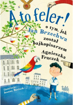 A to feler ! O tym jak Jan Brzechwa został pisarzem