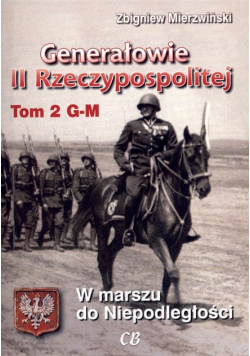 Generałowie II Rzeczypospolitej Tom 2 G - M
