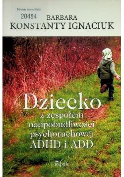 Dziecko z zespołem nadpobudliwości psychoruchowej ADHD i ADD