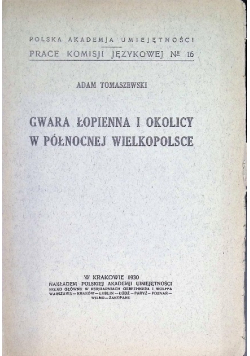 Gwara Łopienna i okolicy w północnej Wielkopolsce 1930 r.