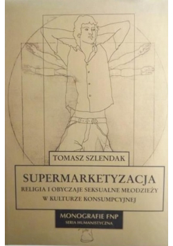 Supermarketyzacja Religia i obyczaje seksualne młodzieży w kulturze konsumpcyjnej