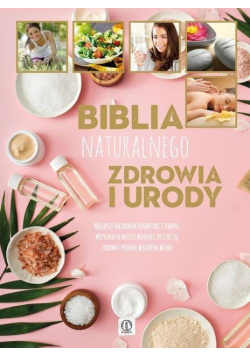 Biblia naturalnego zdrowia i urody