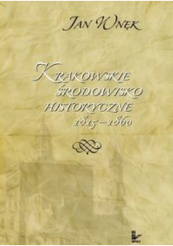 Krakowskie środowisko historyczne 1815-1860