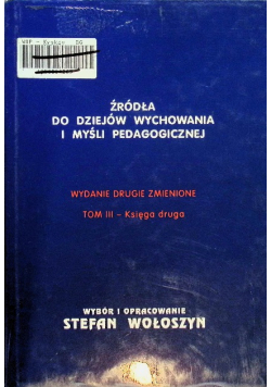 Źródła do dziejów wychowania i myśli pedagogicznej Tom III Księga 2