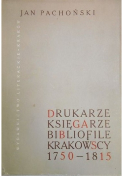 Drukarze księgarze bibliofile krakowscy 1750 - 1815