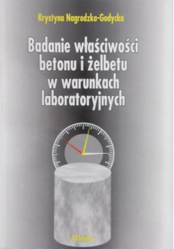 Badanie właściwości betonu i żelbetu w warunkach laboratoryjnych