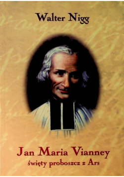 Jan Maria Vianney Święty proboszcz z Ars