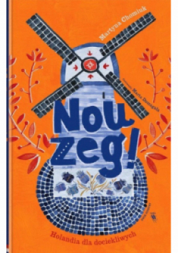 Nou zeg! Holandia dla dociekliwych