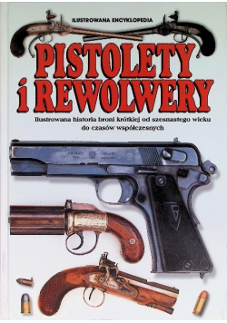 Ilustrowana encyklopedia Pistolety i  rewolwery