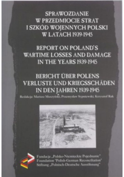 Sprawozdanie w przedmiocie strat i szkód wojennych Polski w latach 1939 - 1945