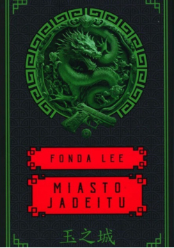 Miasto Jadeitu. Saga O Zielonych Kościach. Tom 1