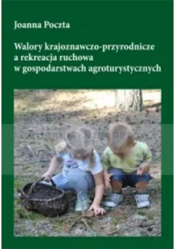 Walory krajoznawczo-przyrodnicze a rekreacja ruchowa w gospodarstwach agroturystycznych
