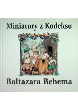 Miniatury z Kodeksu Baltazara Behema
