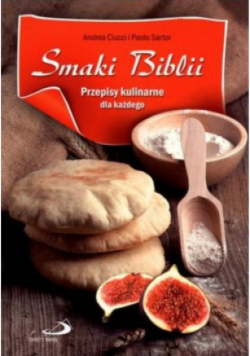 Smaki Biblii Przepisy kulinarne dla każdego