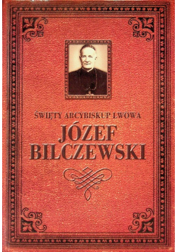Święty Arcybiskup Lwowa Józef Bilczewski