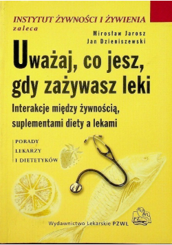 Uważaj co jesz gdy zażywasz leki