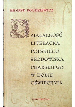 Działalność literacka polskiego środowiska pijarskiego w dobie oświecenia