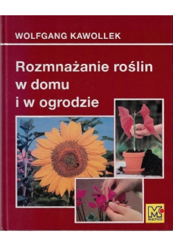 Rozmnażanie roślin w domu i ogrodzie