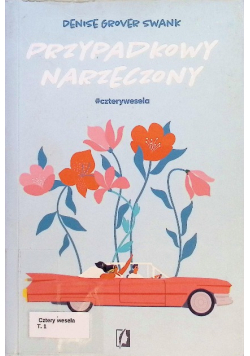 Cztery wesela Tom 1 Przypadkowy narzeczony