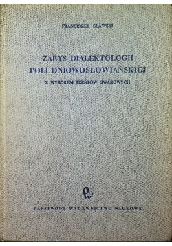 Zarys dialektologii południowosłowiańskiej z wyborem tekstów gwarowych