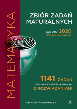 Zbiór zadań maturalnych 2010-2020 Matematyka Poziom podstawowy