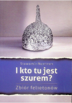I kto tu jest szurem