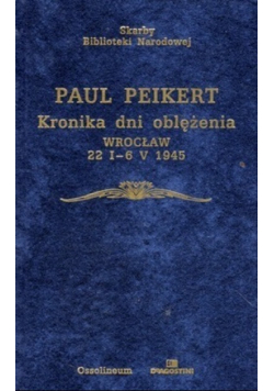 Kronika dni oblężenia Wrocław 22 I- 6 V 1945