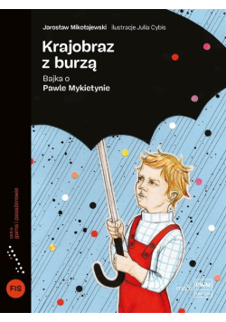 Krajobraz z burzą. Bajka o Pawle Mykietynie