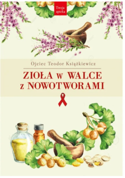 Zioła w walce z nowotworami