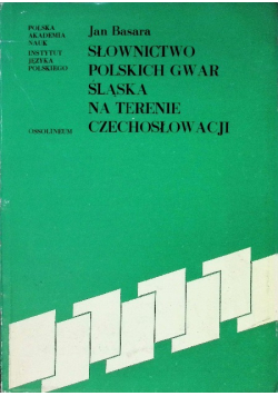 Słownictwo Polskich Gwar Śląska na terenie Czechosłowacji