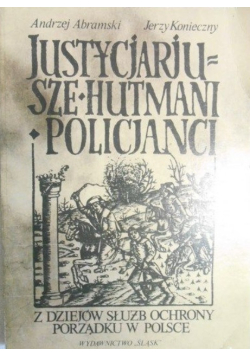 Justycjarjusze, hutmani, policjanci. Z dziejów służb ochrony porządku w Polsce
