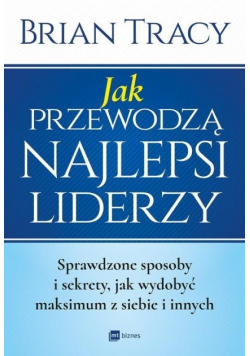 Jak przewodzą najlepsi liderzy