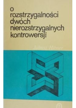 O rozstrzygalności dwóch nierozstrzygalnych kontrowersji