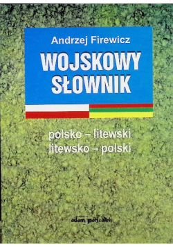 Wojskowy słownik polsko-litewski litewsko-polski