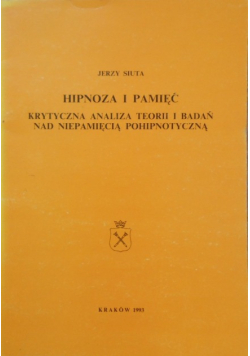 Hipnoza i Pamięć Krytyczna analiza teorii i badań nad niepamięcią pohipnotyczną