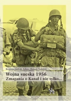 Wojna sueska 1956. Zmagania o Kanał i nie tylko