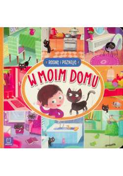 Rosnę i poznaję W moim domu