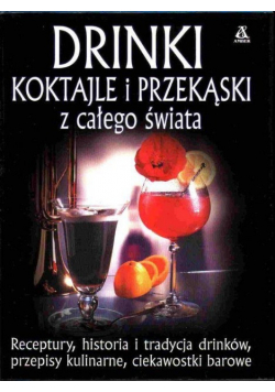 Drinki koktajle i przekąski z całego świata